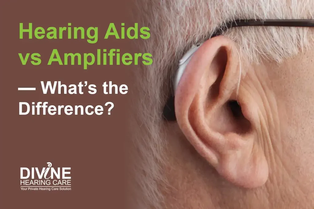 Hearing Aids vs Amplifiers — What’s the Difference?